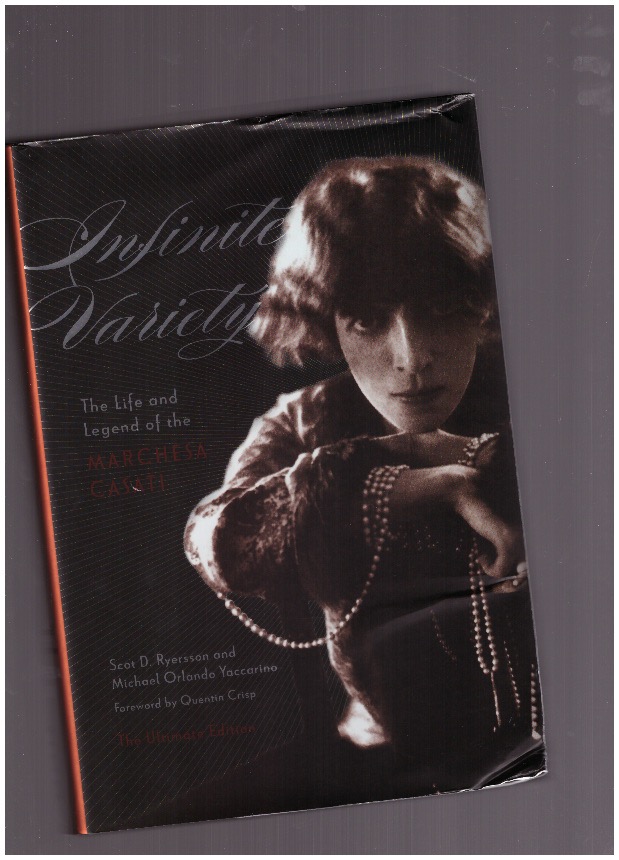 RYERSSON, Scott D.; ORLANDO YACCARINO, Michael  - Infinite Variety, the life and legend of the Marchesa Casati